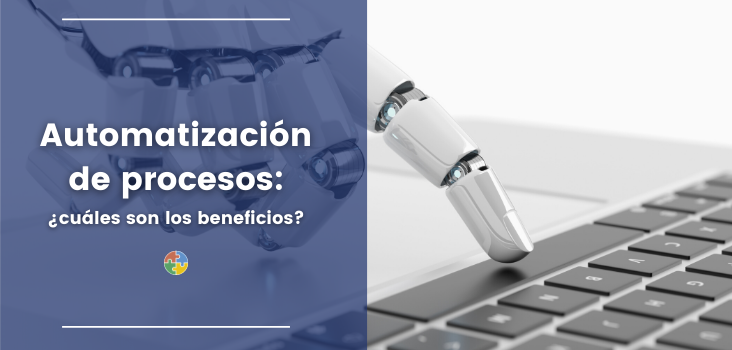 Automatización de procesos: beneficios en las tareas de tu empresa