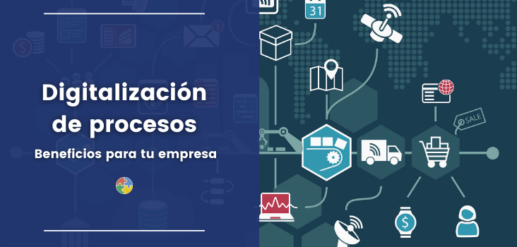 Digitalización de procesos: importancia y beneficios para tu empresa